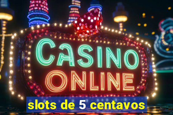 slots de 5 centavos